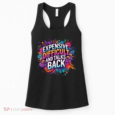 Expensive Difficult And Talks Back Women's Tank Top