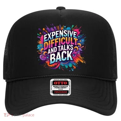 Expensive Difficult And Talks Back Hat