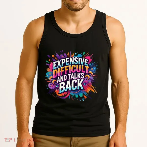 Expensive Difficult And Talks Back Tank Top