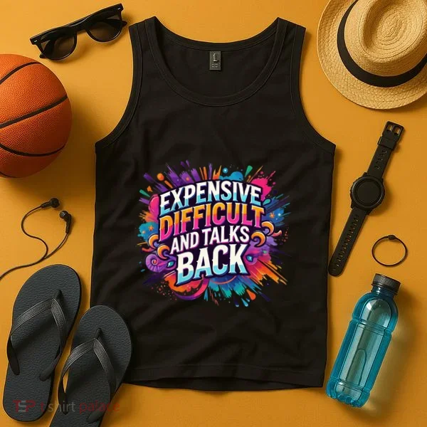 Expensive Difficult And Talks Back Tank Top