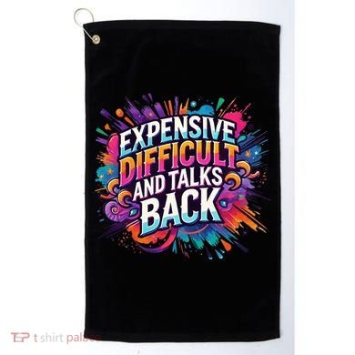 Expensive Difficult And Talks Back Golf Towel