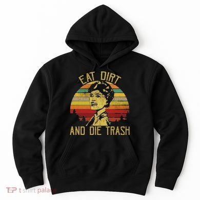 Eat Dirt And Die Trash Hoodie
