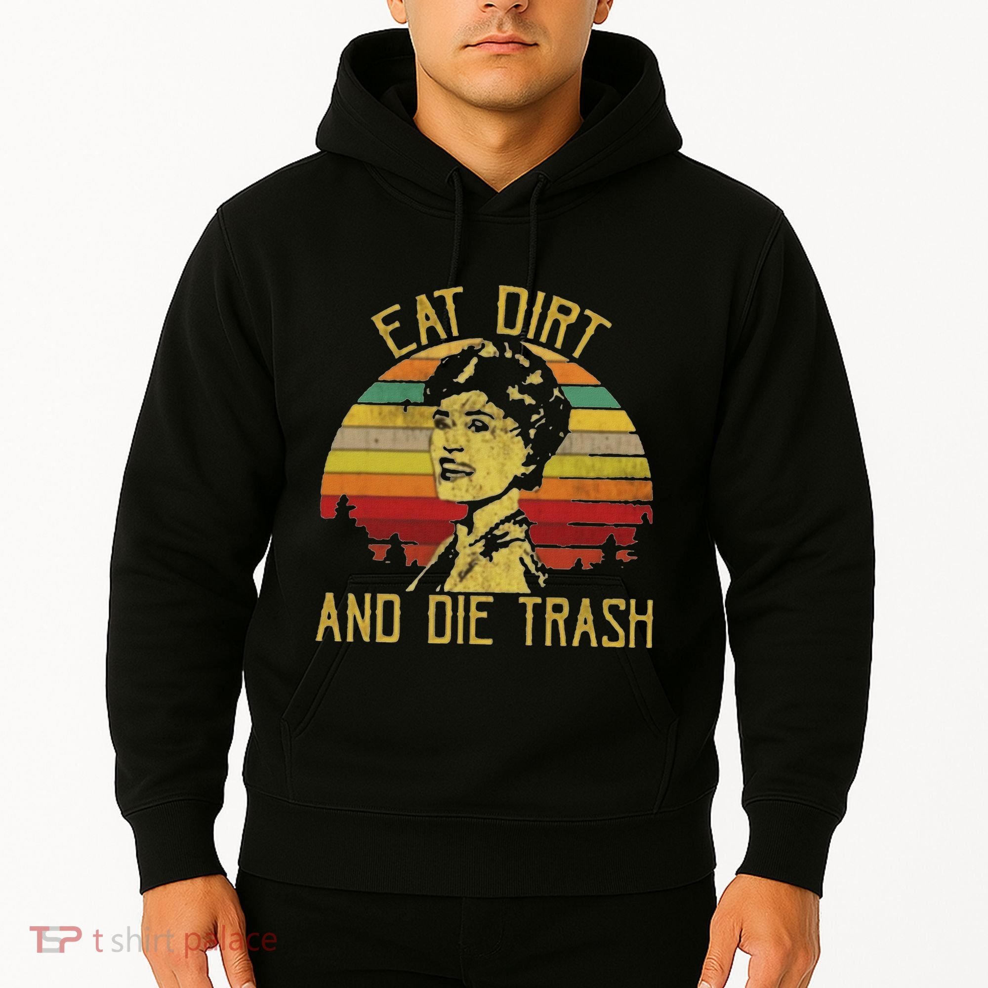 Eat Dirt And Die Trash Hoodie