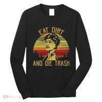 Eat Dirt And Die Trash Long Sleeve Shirt thumb 0