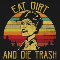 Eat Dirt And Die Trash T-Shirt thumb 7
