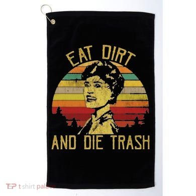 Eat Dirt And Die Trash Golf Towel