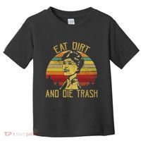 Eat Dirt And Die Trash Toddler T-Shirt thumb 0