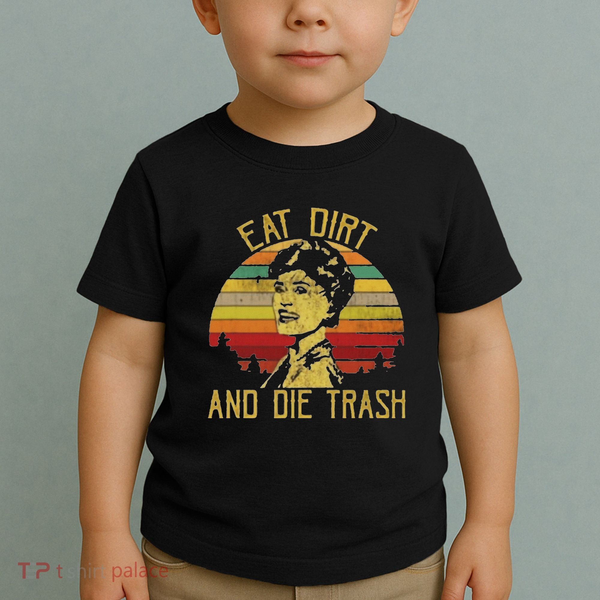 Eat Dirt And Die Trash Toddler T-Shirt