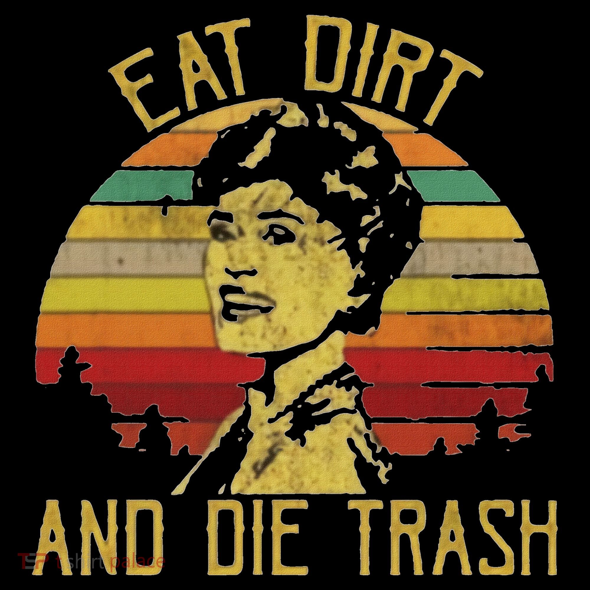 Eat Dirt And Die Trash Toddler T-Shirt