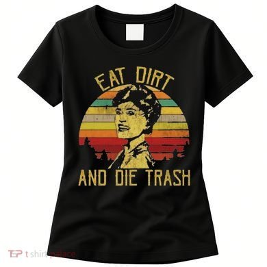 Eat Dirt And Die Trash Women's T-Shirt