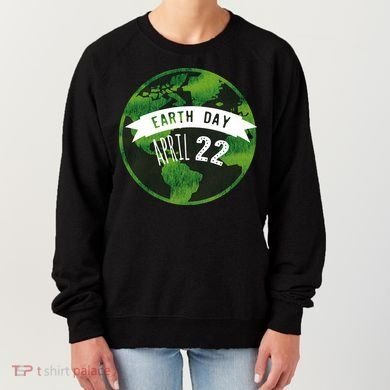 Earth Day April 22nd Awareness Women's Sweatshirt
