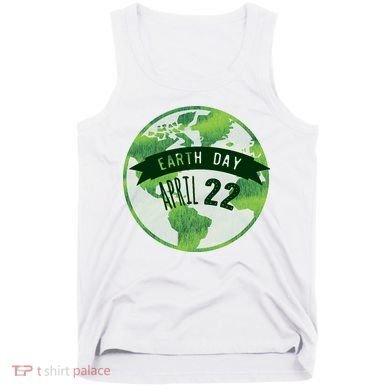 Earth Day April 22nd Awareness Tank Top