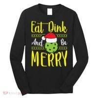 Eat Dink And Be Merry Pickleball Christmas Santa Hat Long Sleeve Shirt thumb 0