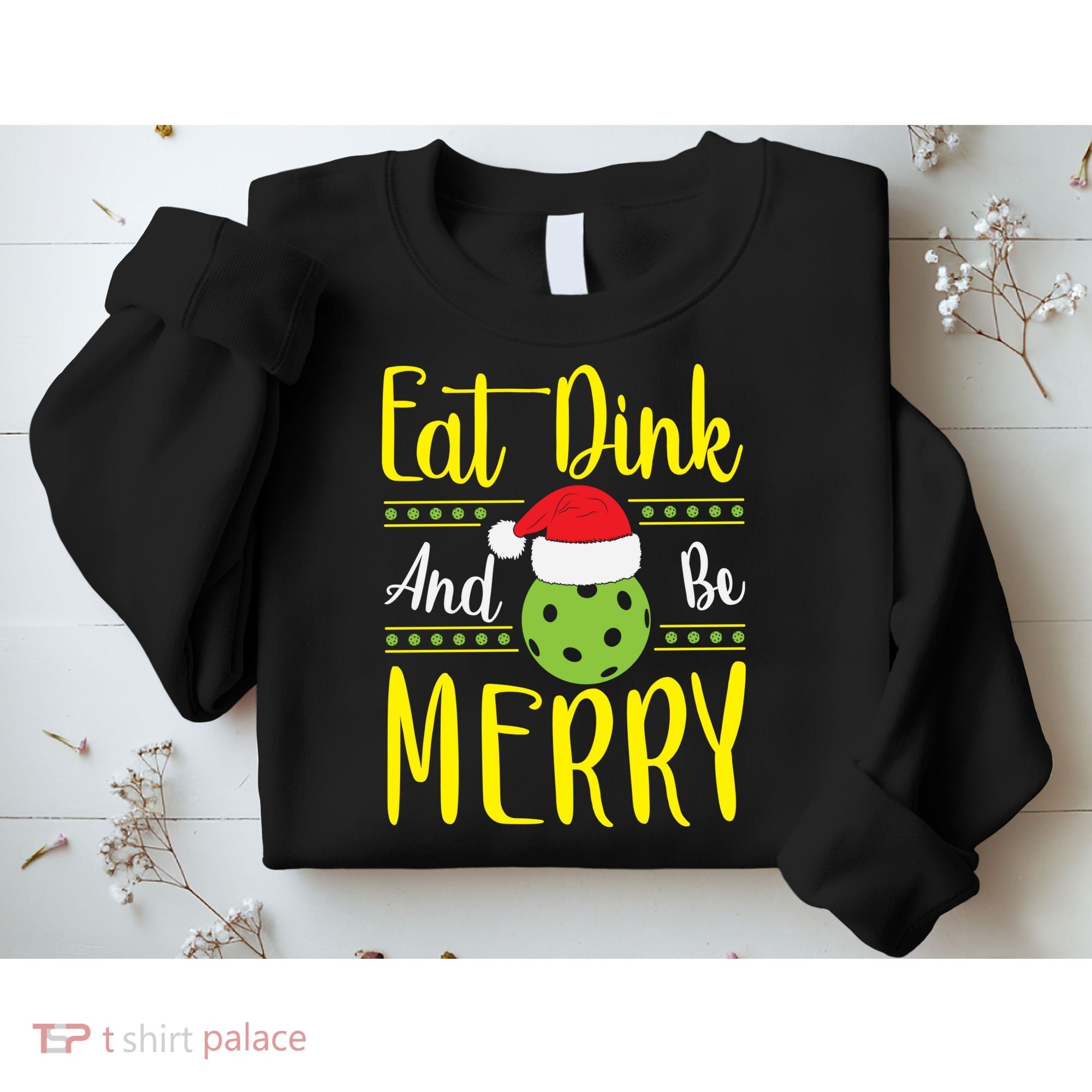 Eat Dink And Be Merry Pickleball Christmas Santa Hat Sweatshirt