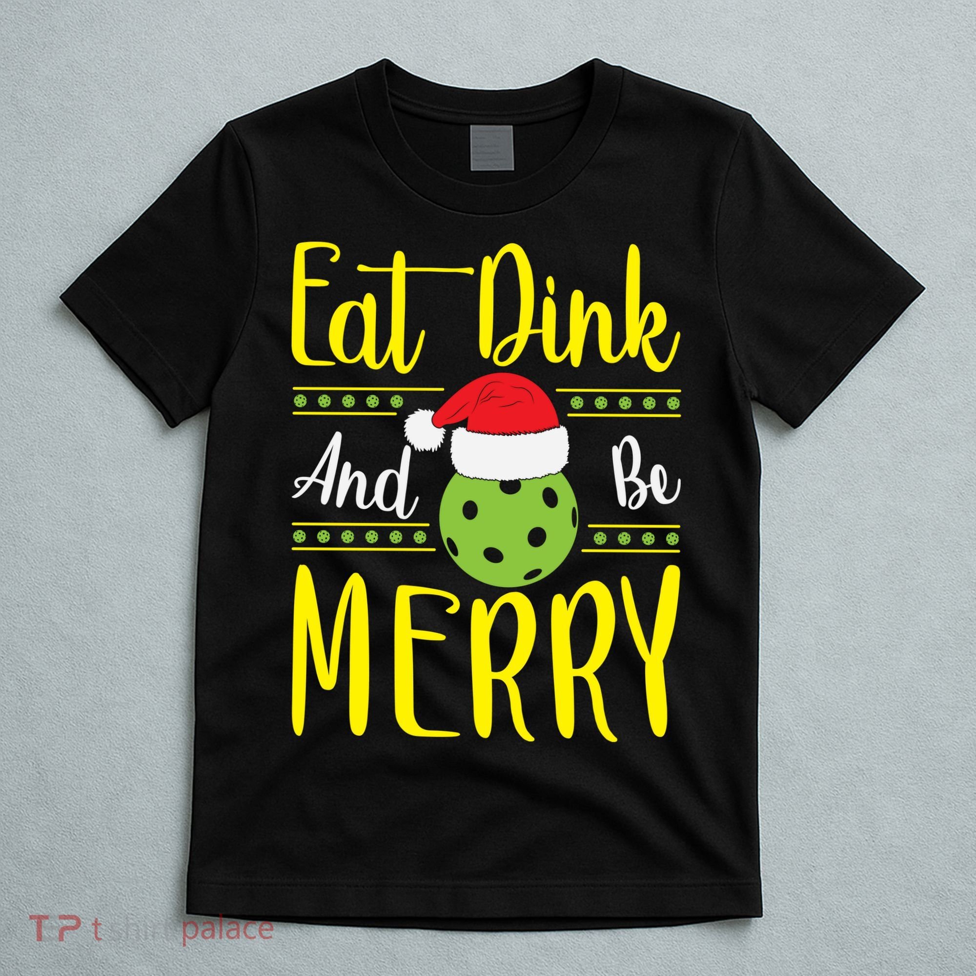 Eat Dink And Be Merry Pickleball Christmas Santa Hat T-Shirt