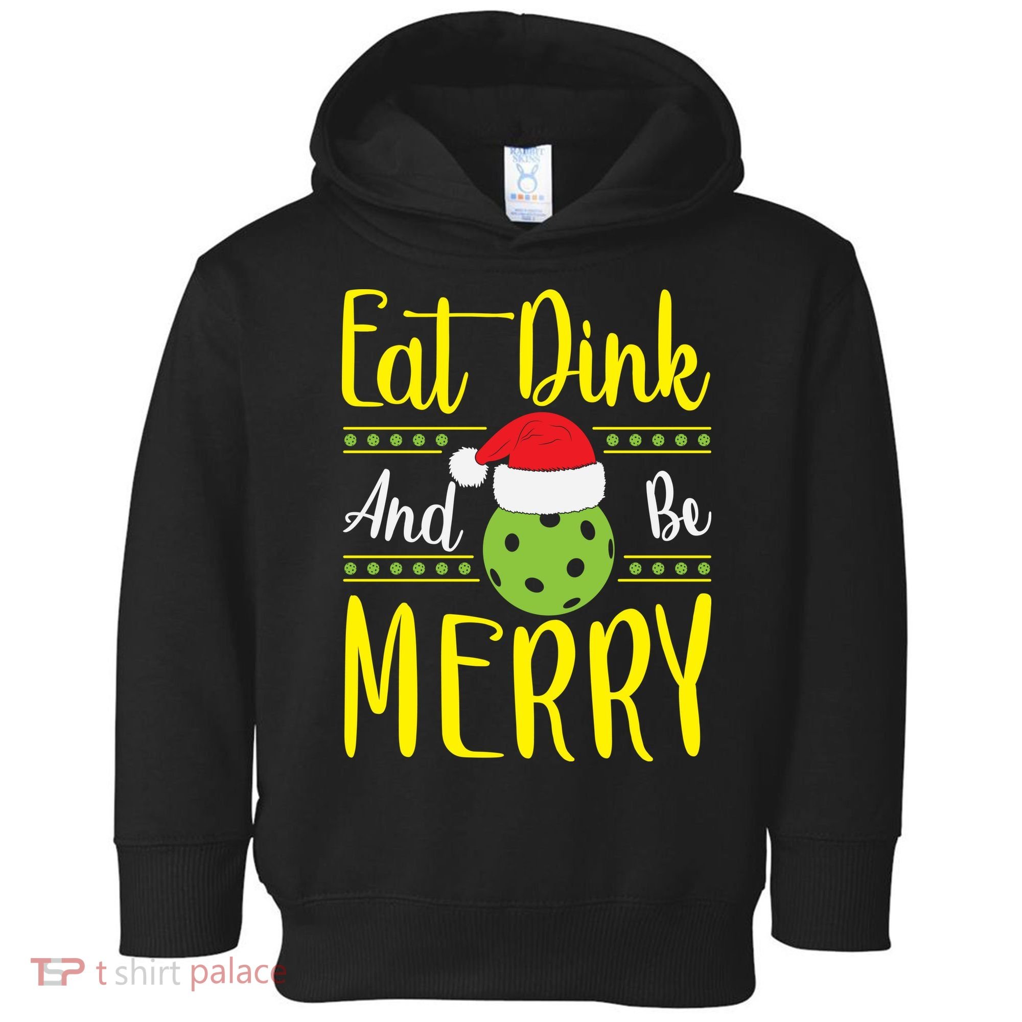 Eat Dink And Be Merry Pickleball Christmas Santa Hat Toddler Hoodie