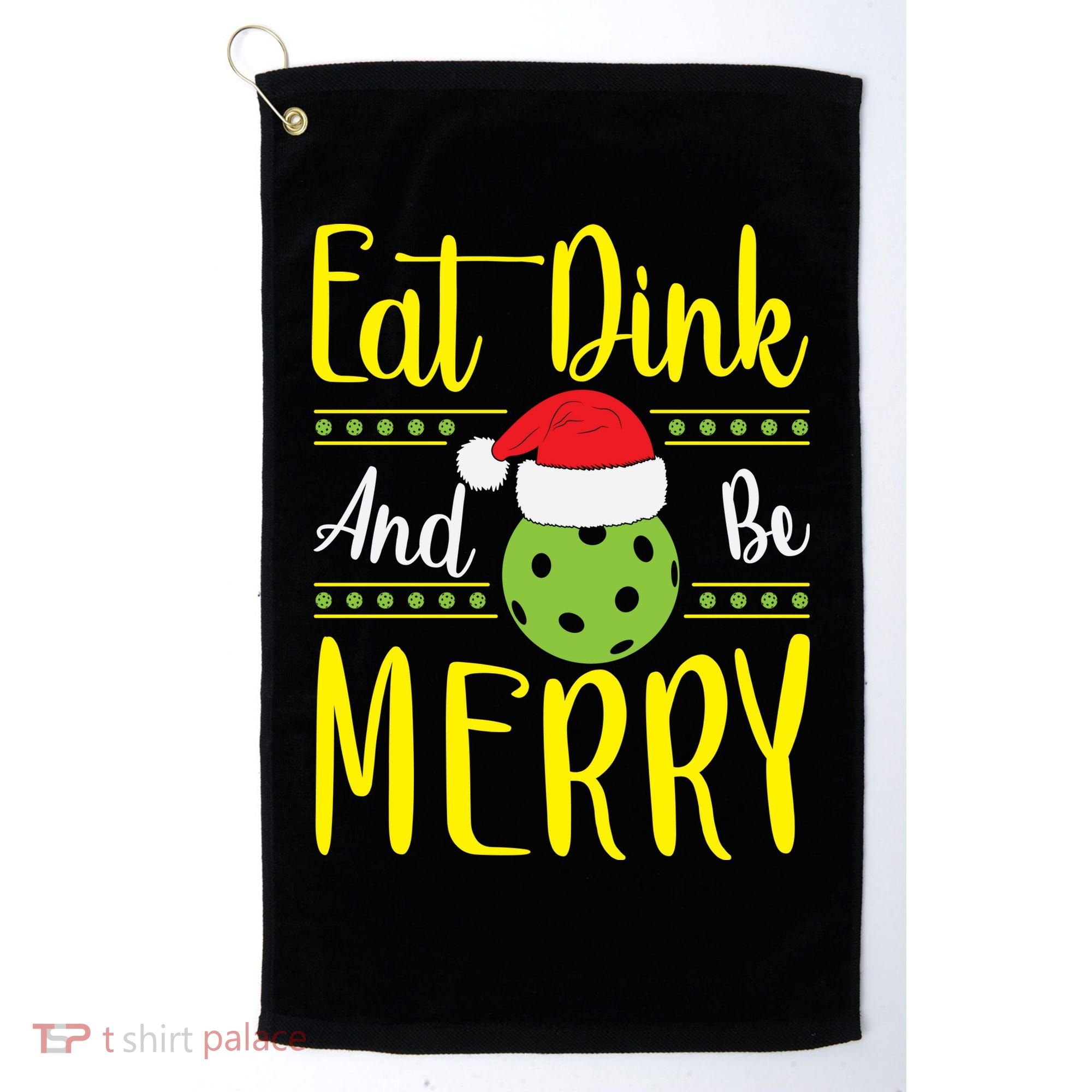 Eat Dink And Be Merry Pickleball Christmas Santa Hat Golf Towel