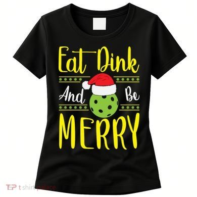 Eat Dink And Be Merry Pickleball Christmas Santa Hat Women's T-Shirt