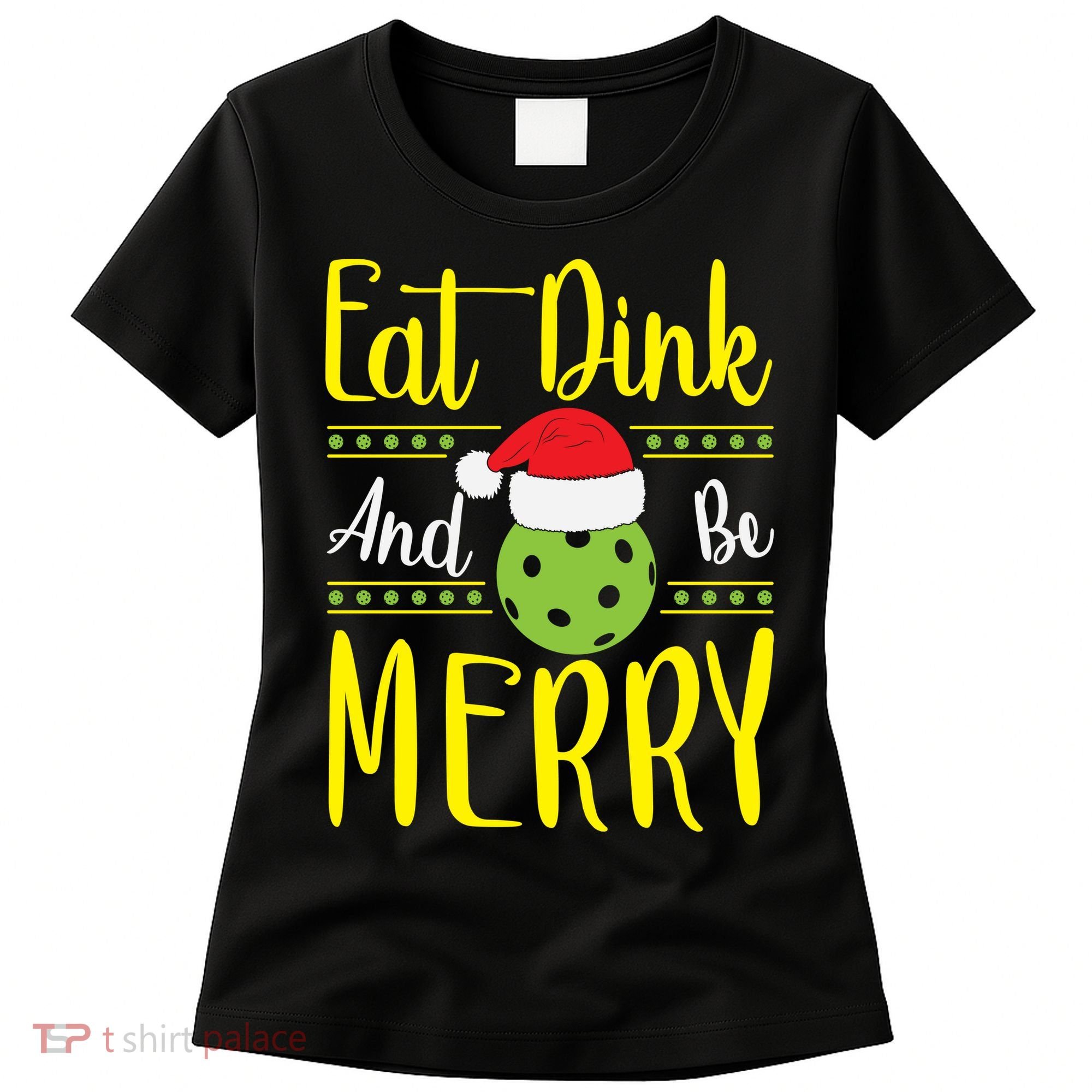 Eat Dink And Be Merry Pickleball Christmas Santa Hat Women's T-Shirt