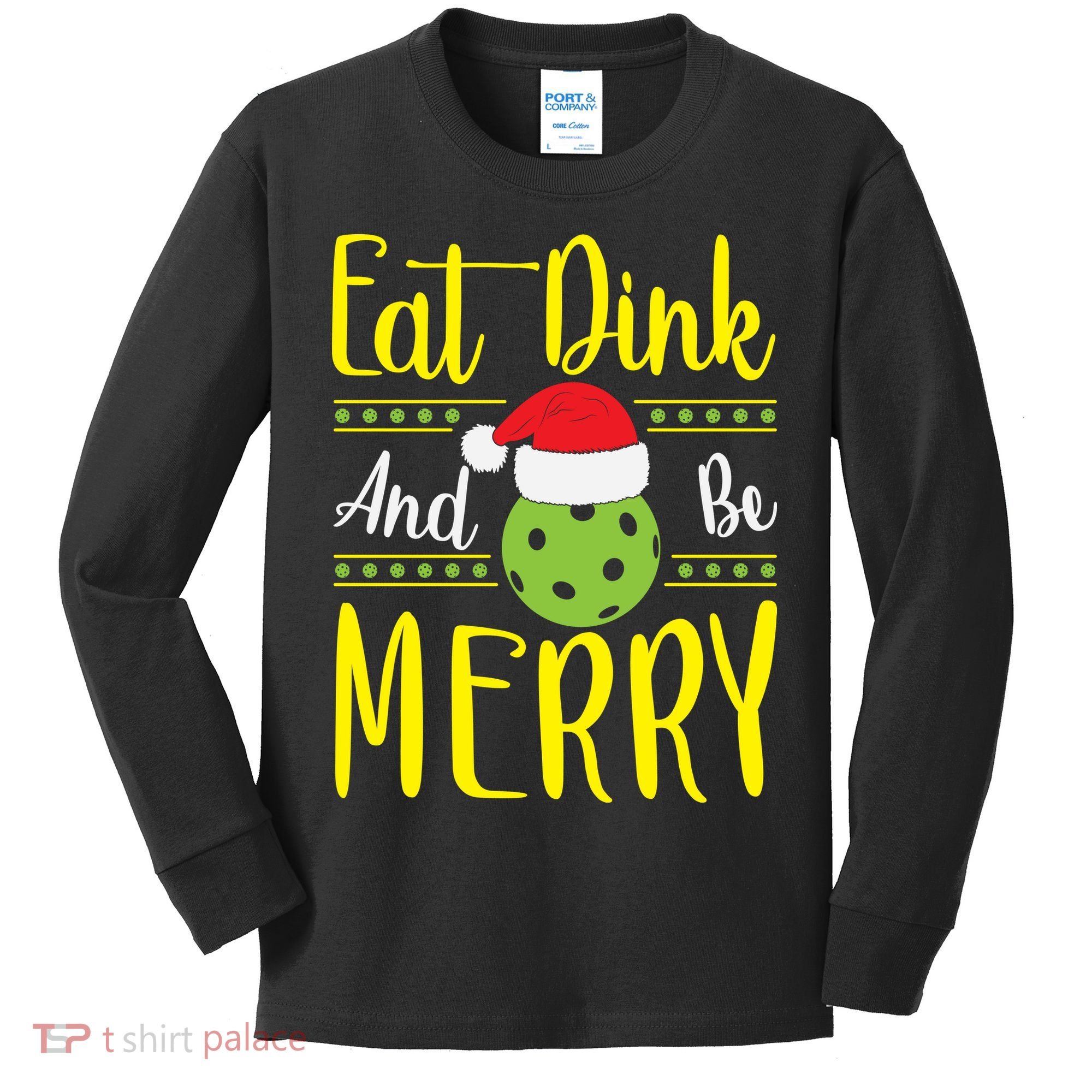Eat Dink And Be Merry Pickleball Christmas Santa Hat Kids Long Sleeve Shirt
