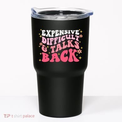 Expensive Difficult And Talks Back Mothers Day Mom Life Tumbler