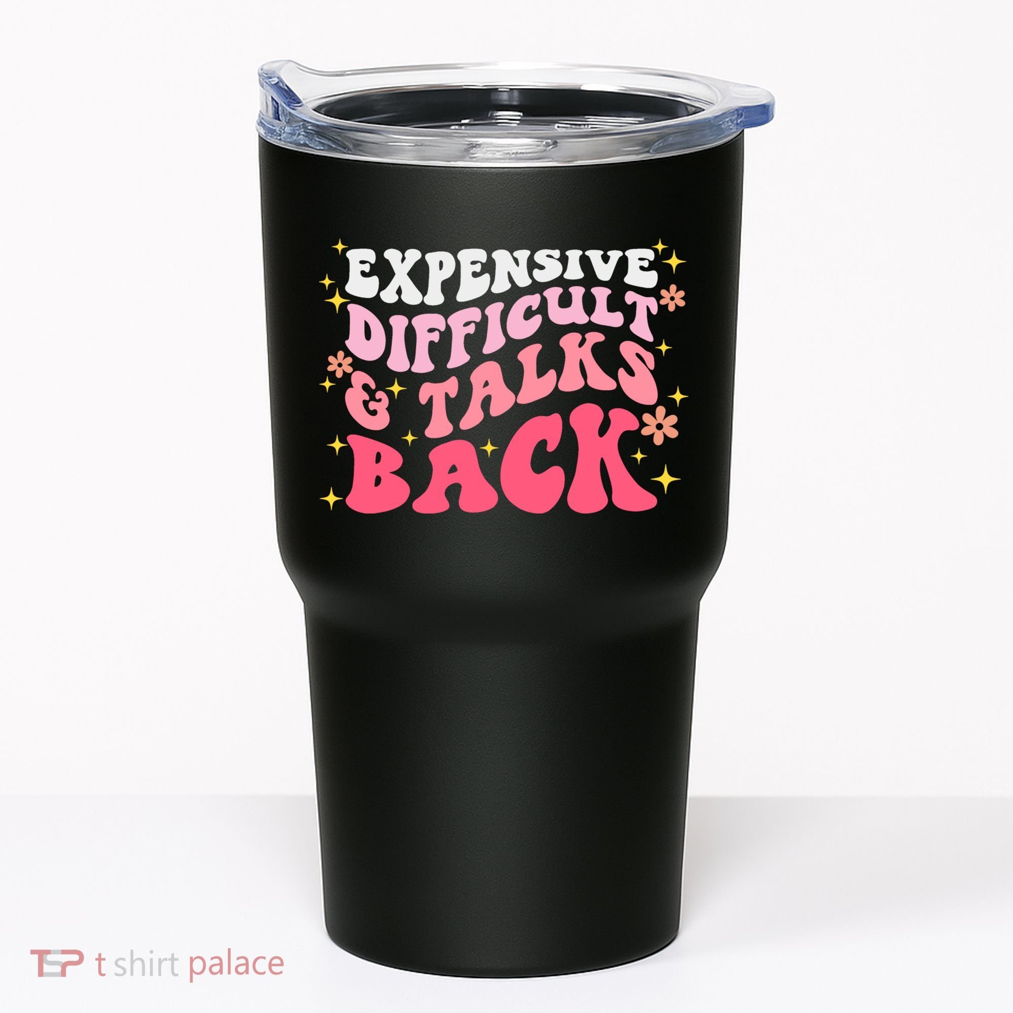 Expensive Difficult And Talks Back Mothers Day Mom Life Tumbler
