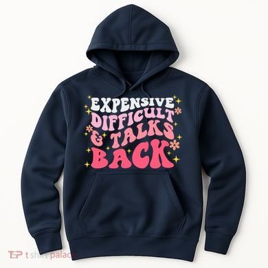 Expensive Difficult And Talks Back Mothers Day Mom Life Hoodie