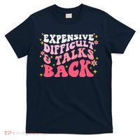 Expensive Difficult And Talks Back Mothers Day Mom Life T-Shirt thumb 0