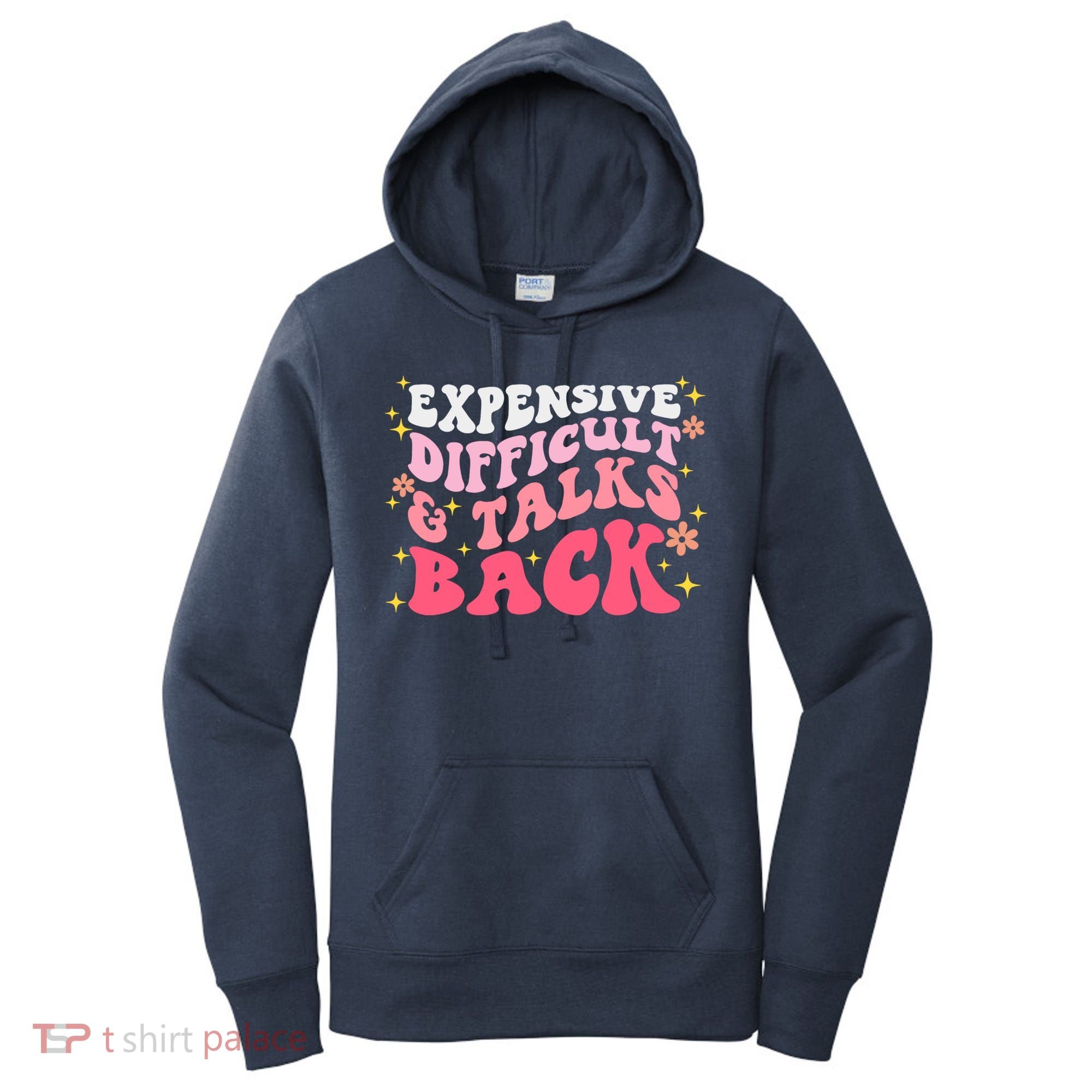 Expensive Difficult And Talks Back Mothers Day Mom Life Women's Hoodie