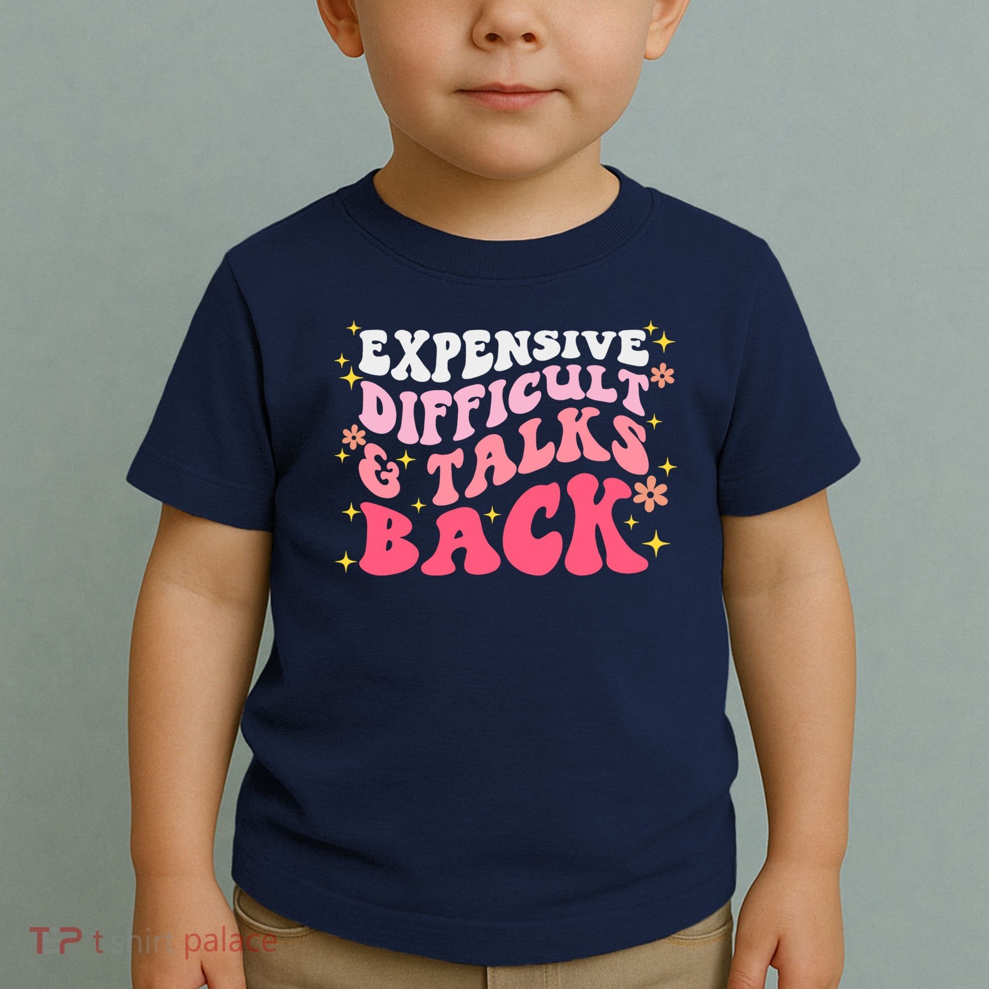 Expensive Difficult And Talks Back Mothers Day Mom Life Toddler T-Shirt