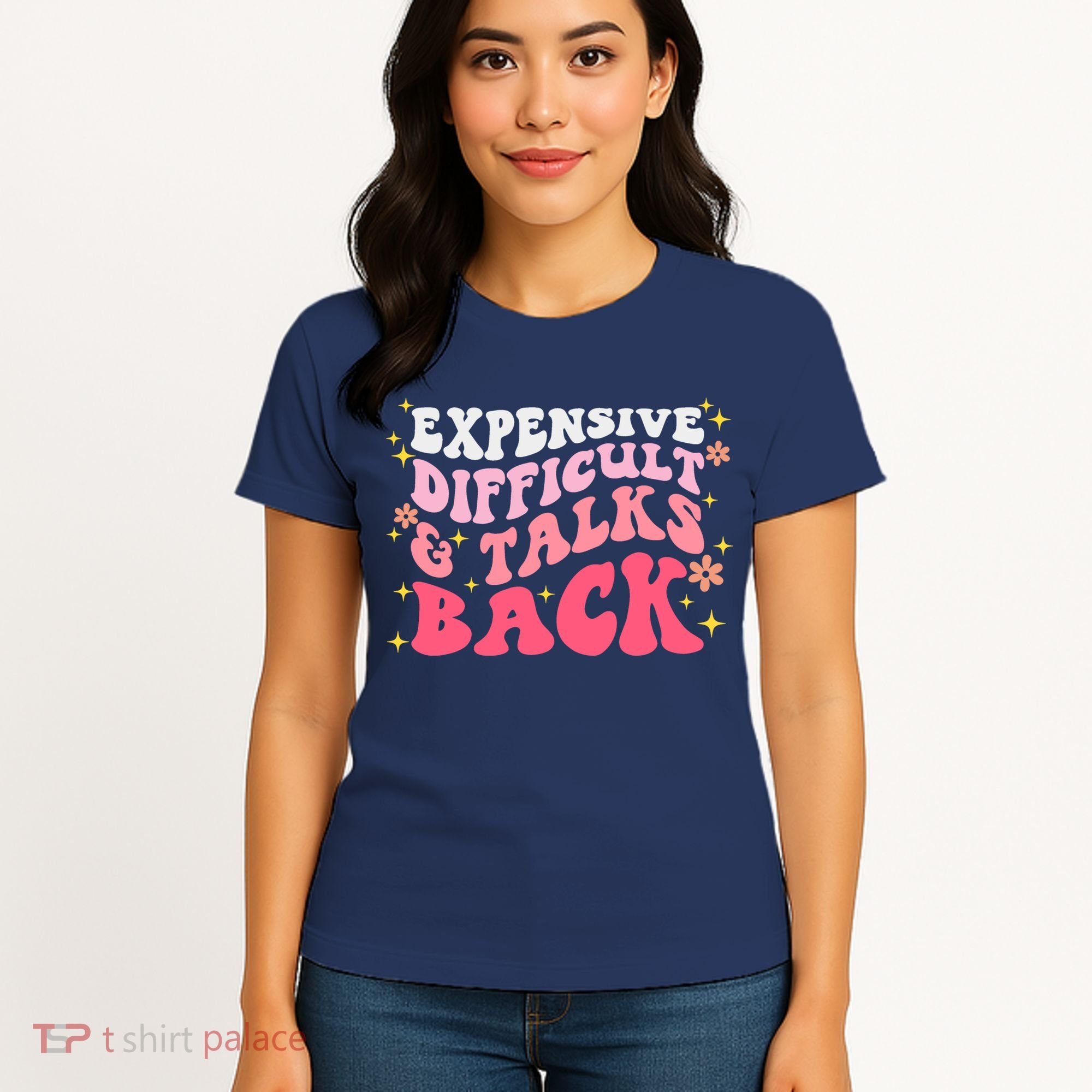 Expensive Difficult And Talks Back Mothers Day Mom Life Women's T-Shirt