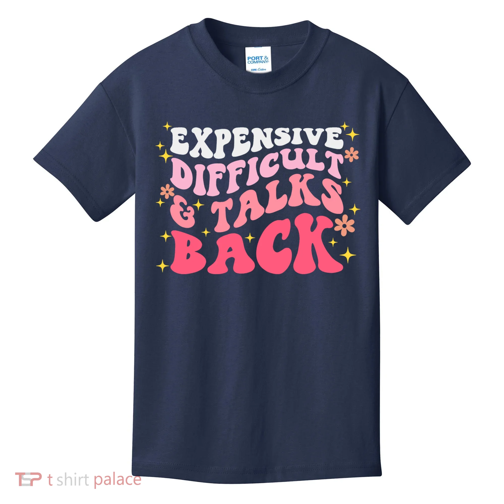 Expensive Difficult And Talks Back Mothers Day Mom Life Kids T-Shirt