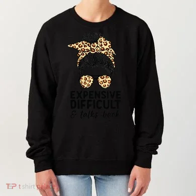 Expensive Difficult And Talks Back Messy Bun Women's Sweatshirt
