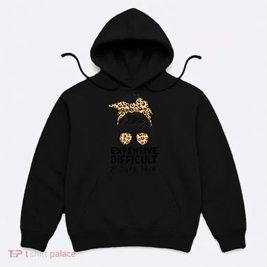 Expensive Difficult And Talks Back Messy Bun Hoodie