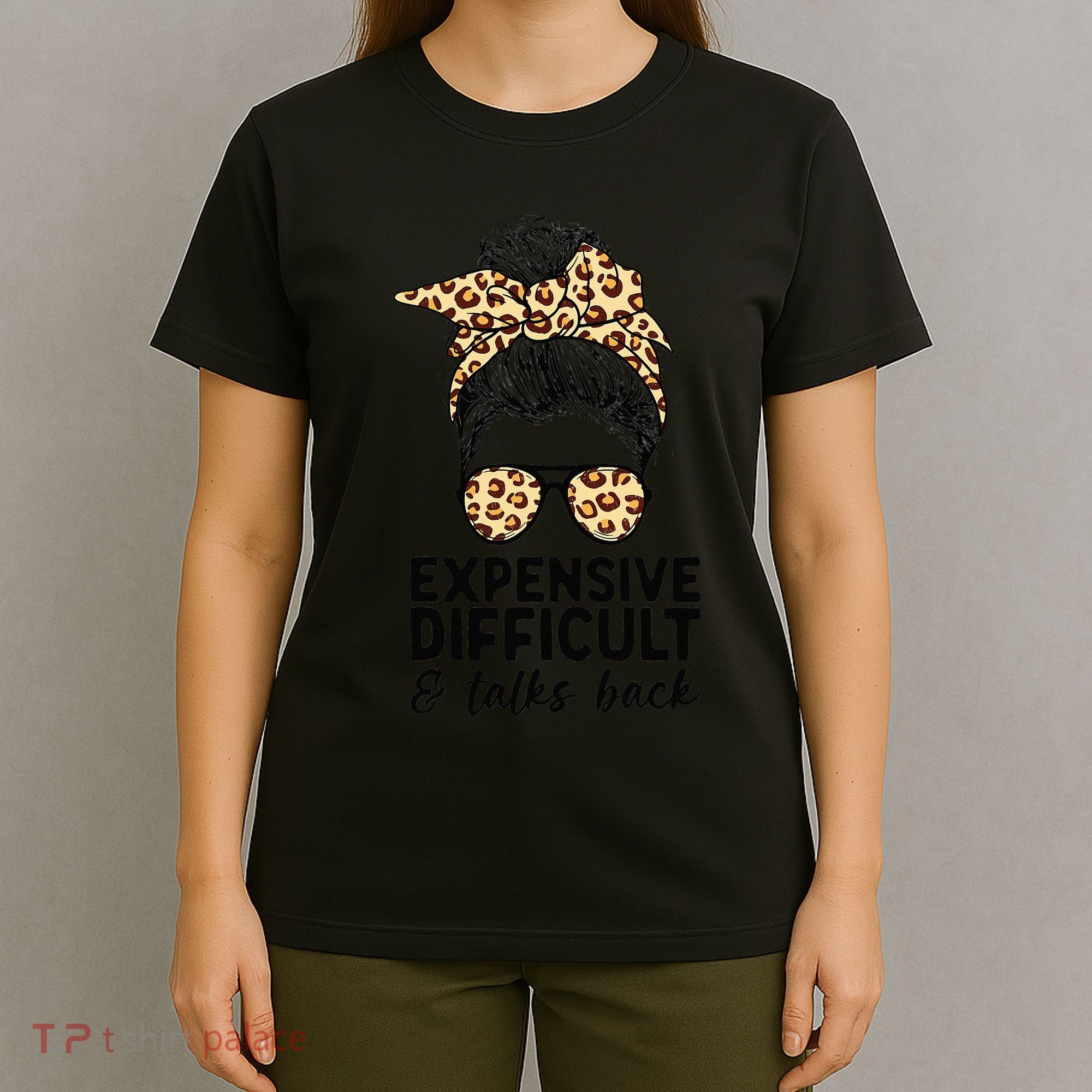 Expensive Difficult And Talks Back Messy Bun T-Shirt