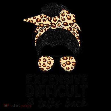 Expensive Difficult And Talks Back Messy Bun T-Shirt