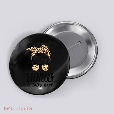 Expensive Difficult And Talks Back Messy Bun Button