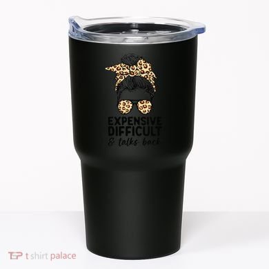 Expensive Difficult And Talks Back Messy Bun Tumbler