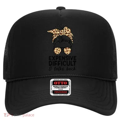 Expensive Difficult And Talks Back Messy Bun Hat