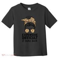 Expensive Difficult And Talks Back Messy Bun Toddler T-Shirt thumb 0