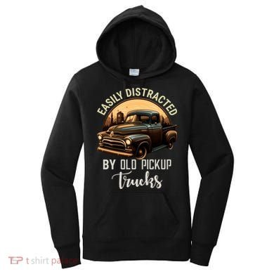 Easily Distracted By Old Pickup Trucks Classic Cars Lover Gift Women's Hoodie