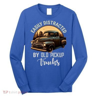 Easily Distracted By Old Pickup Trucks Classic Cars Lover Gift Long Sleeve Shirt
