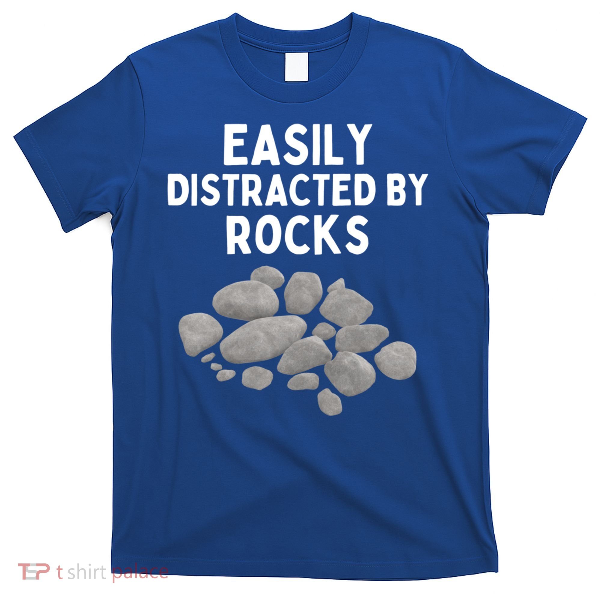 Easily Distracted By Rocks Funny Rock Lover Gift T-Shirt