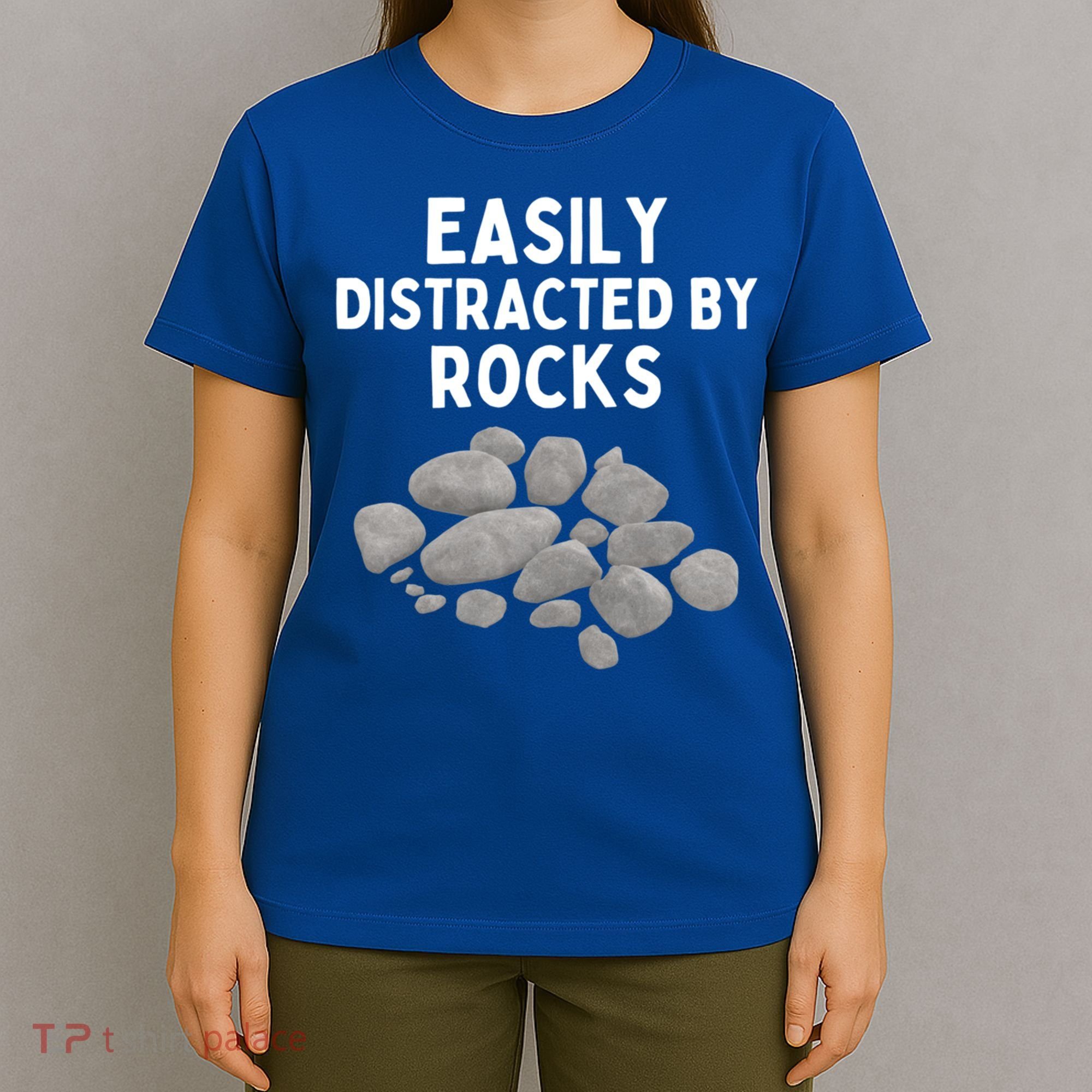 Easily Distracted By Rocks Funny Rock Lover Gift T-Shirt