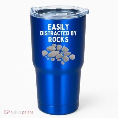 Easily Distracted By Rocks Funny Rock Lover Gift Tumbler