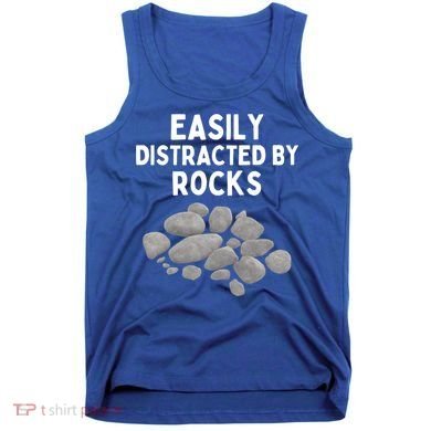 Easily Distracted By Rocks Funny Rock Lover Gift Tank Top