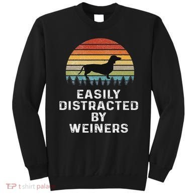 Easily Distracted By Weiners Weiner Dog Owner Gifts Weenie Sweatshirt