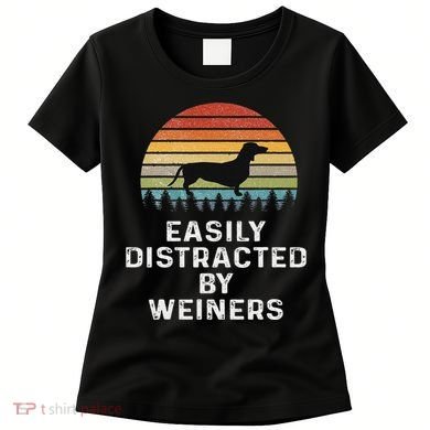 Easily Distracted By Weiners Weiner Dog Owner Gifts Weenie Women's T-Shirt