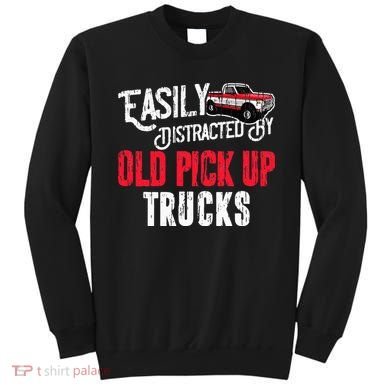 Easily Distracted By Old Pickup Trucks Classic Cars Sweatshirt