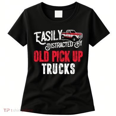 Easily Distracted By Old Pickup Trucks Classic Cars Women's T-Shirt